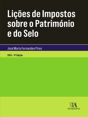 cover image of Lições de Impostos Sobre o Património e do Selo--3.ª Edição